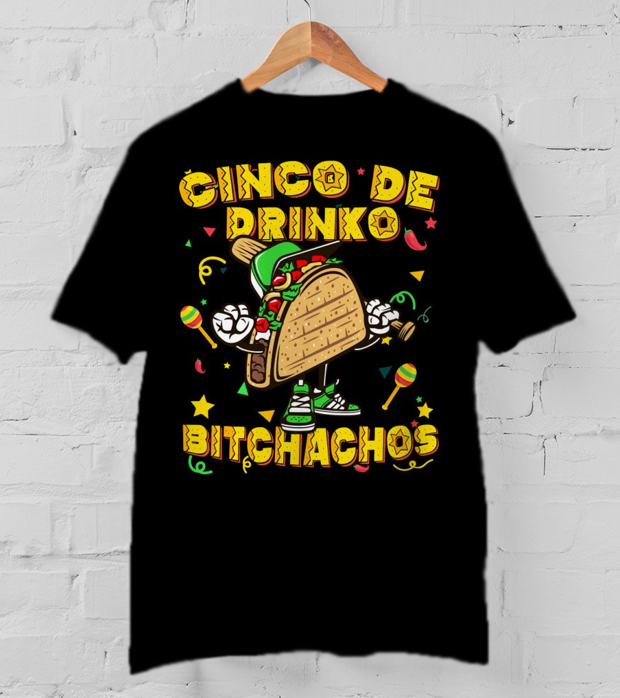 Cinco De Drinko Bitchachos Mexican Taco T-Shirt
