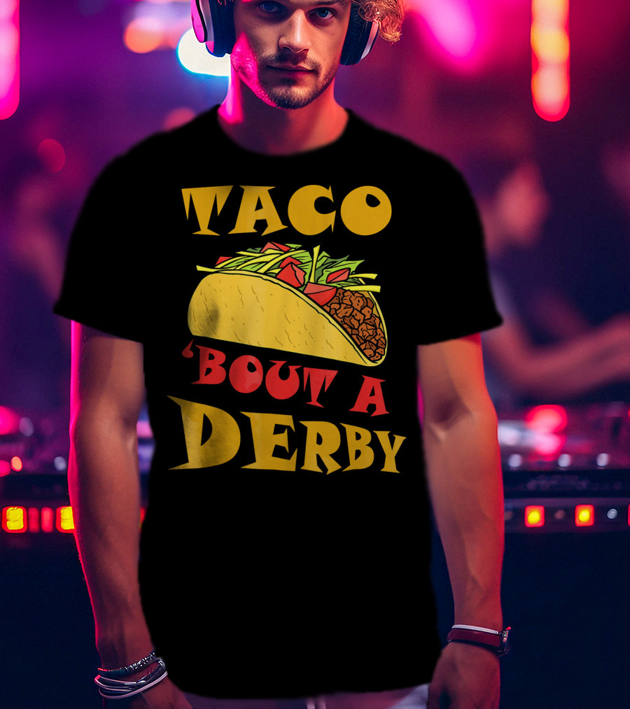 Taco 'Bout A Derby Cinco De Mayo Horse Racing Fiesta T-Shirt
