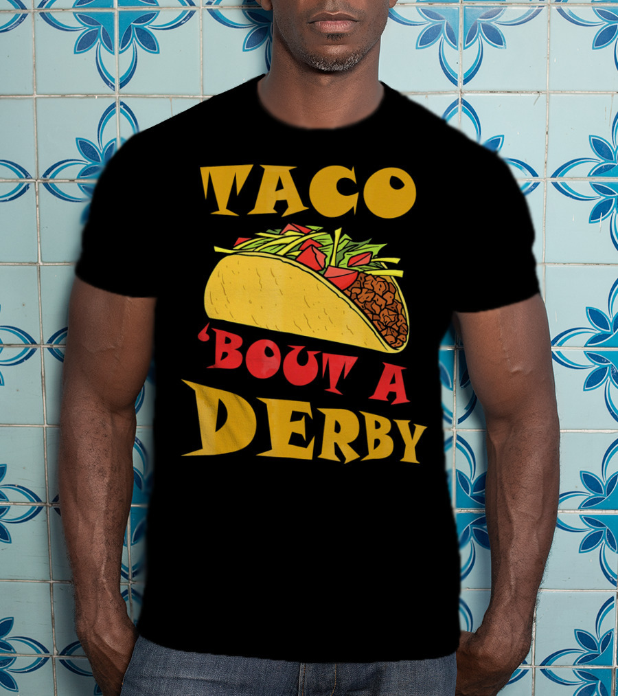 Taco 'Bout A Derby Cinco De Mayo Horse Racing Fiesta T-Shirt