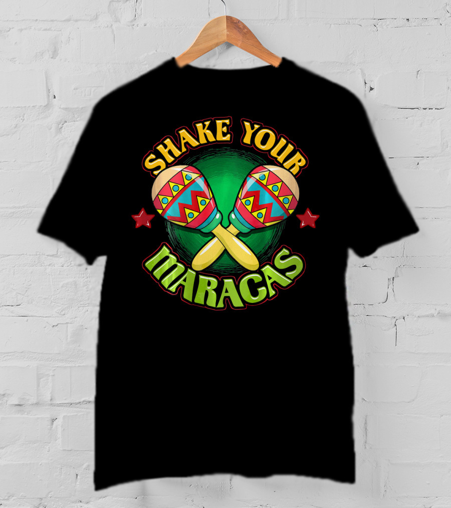 Shake Your Maracas Funny Fiesta Cinco De Mayo Pun T-Shirt