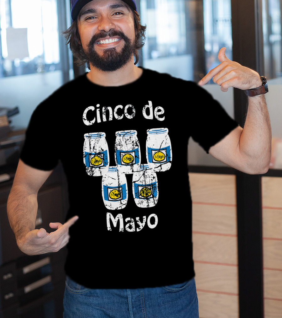 Cinco De Mayo Mayonnaise Jars Party Humor T-Shirt
