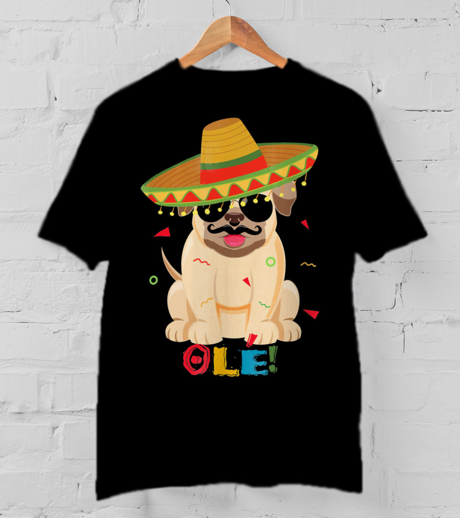 Ole Pug Sombrero Cinco De Mayo Dog T-Shirt