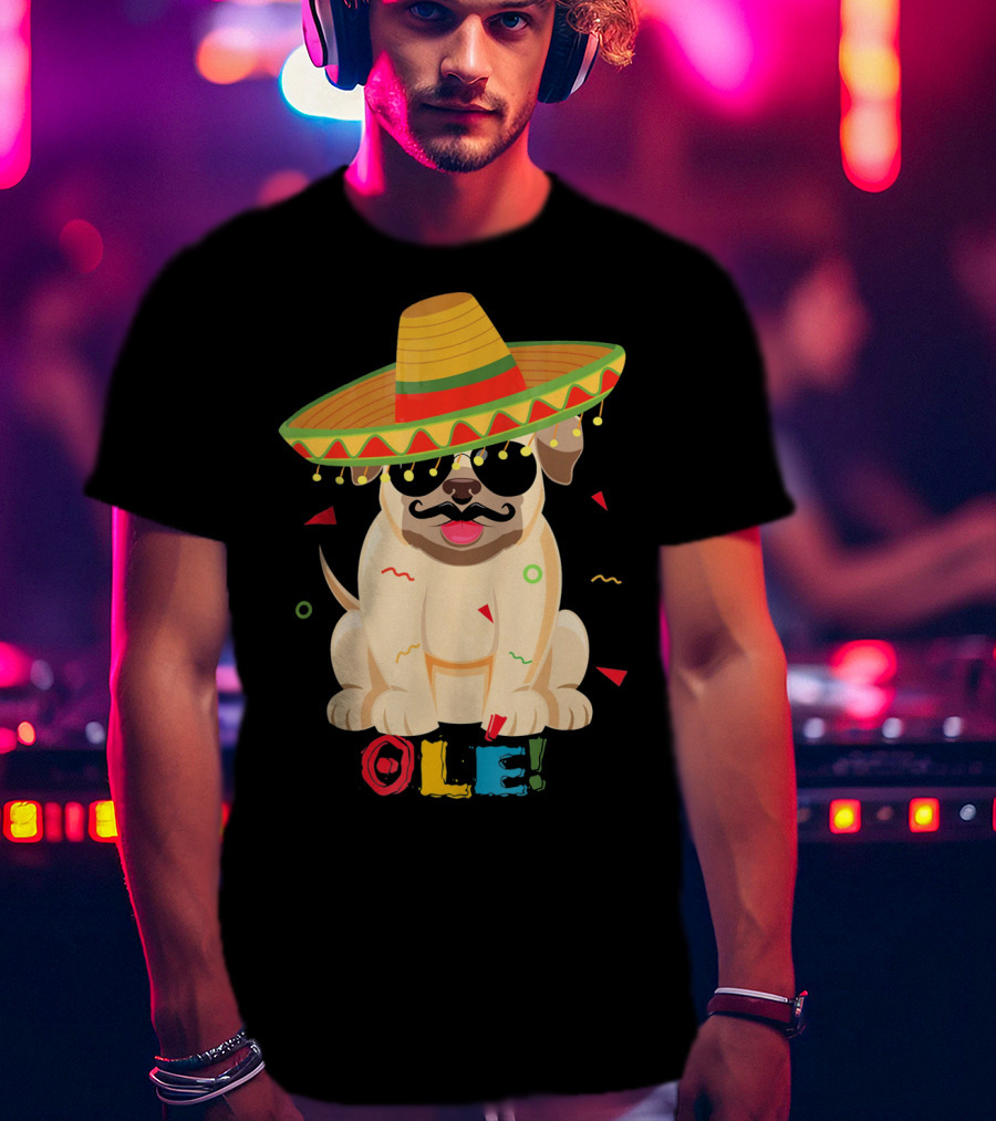 Ole Pug Sombrero Cinco De Mayo Dog T-Shirt