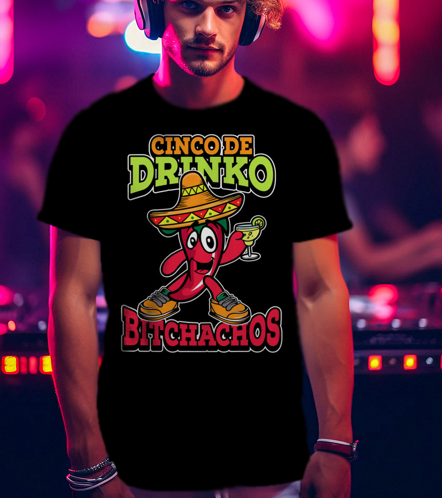Cinco De Drinko Bitchachos Sombrero Fiesta Margarita Pepper T-Shirt