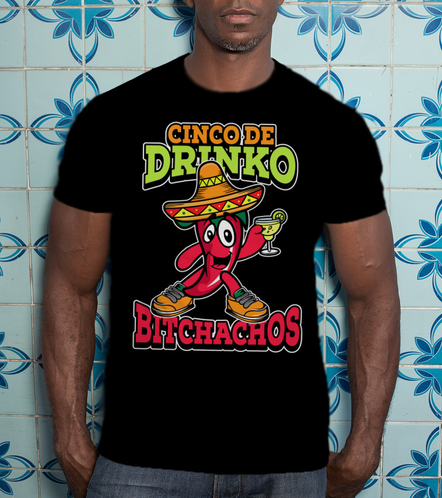 Cinco De Drinko Bitchachos Sombrero Fiesta Margarita Pepper T-Shirt