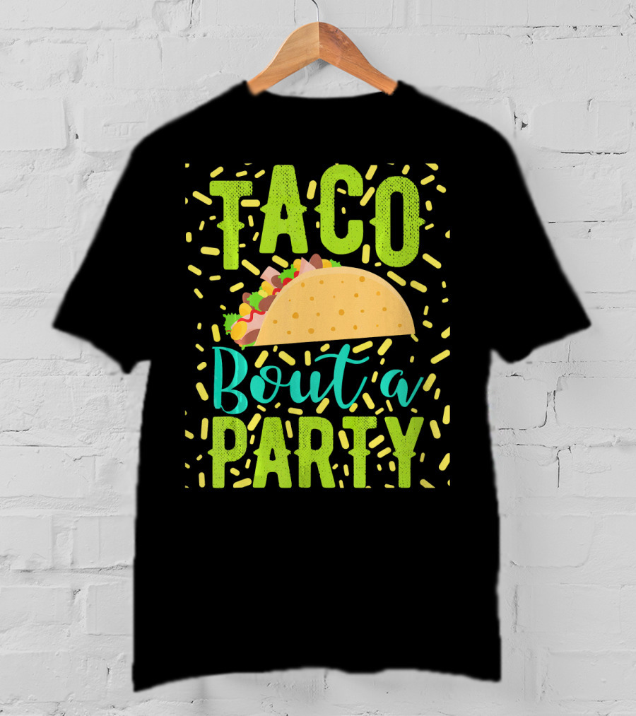 Taco Bout A Party Cinco De Mayo T-Shirt
