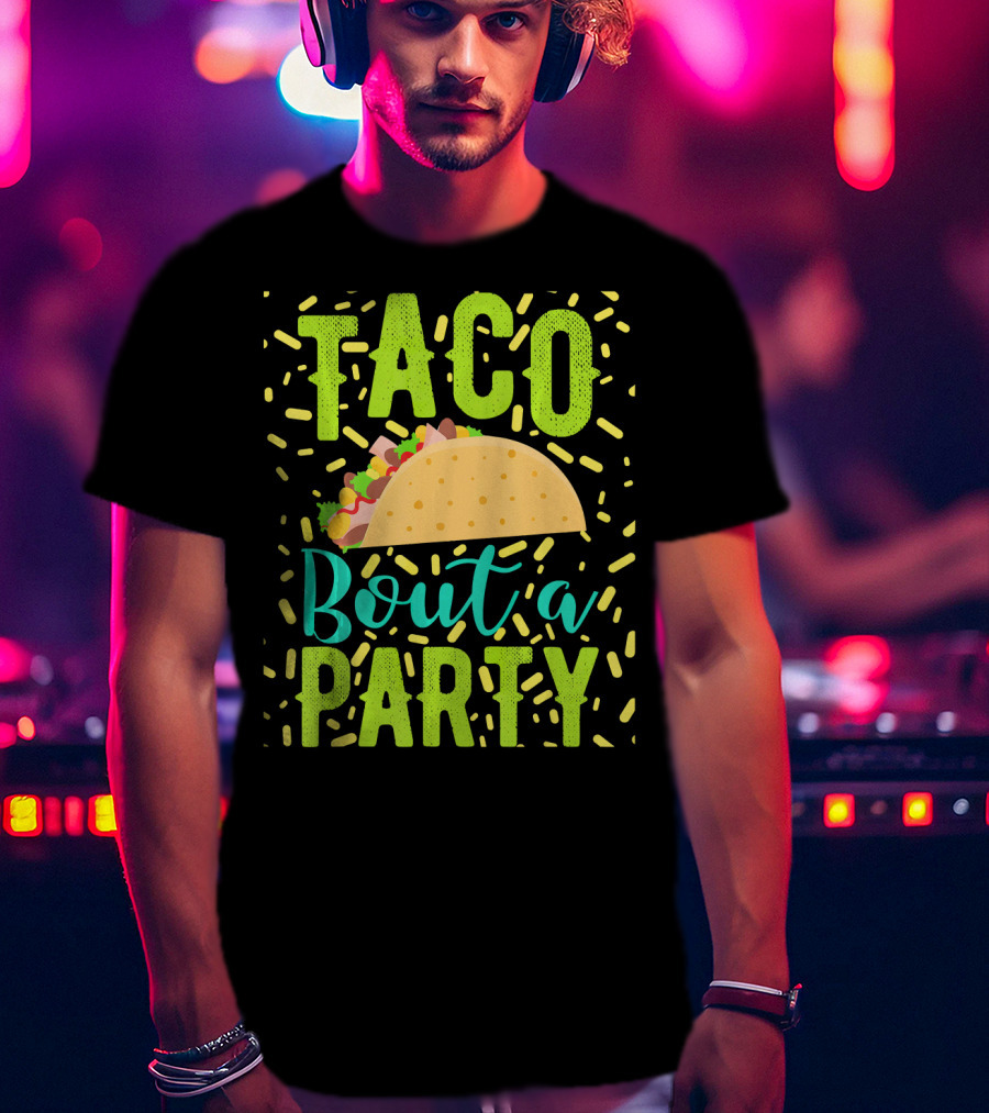 Taco Bout A Party Cinco De Mayo T-Shirt
