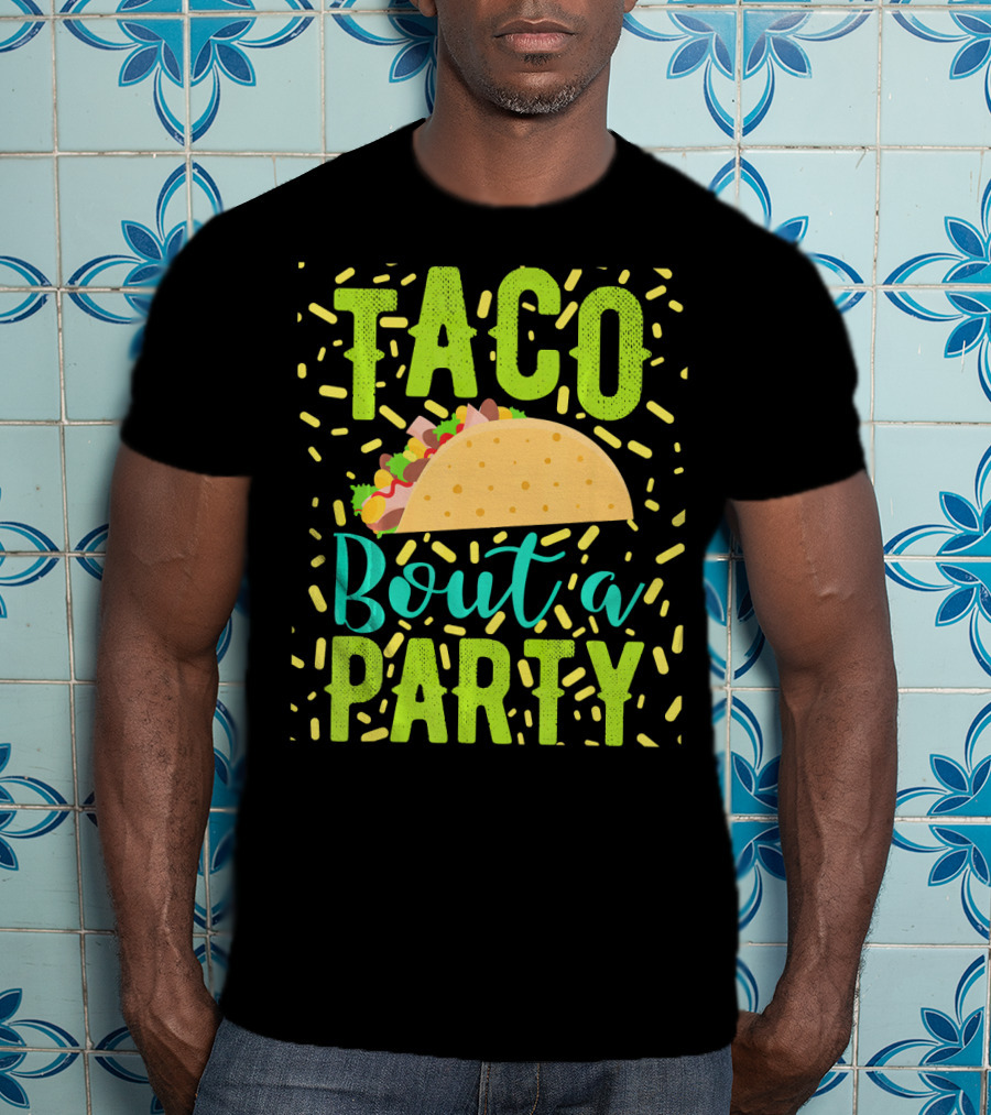 Taco Bout A Party Cinco De Mayo T-Shirt