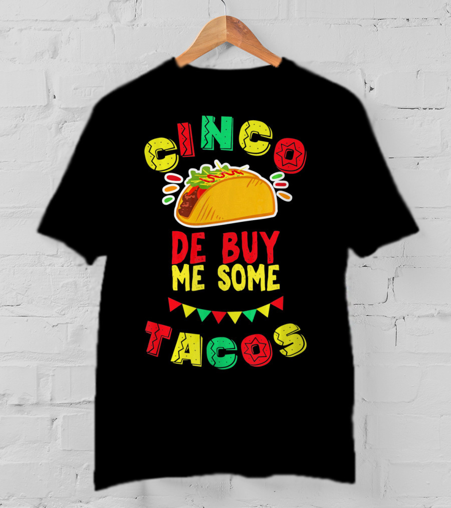 Cinco De Buy Me Some Tacos T-Shirt