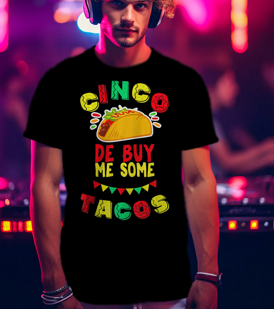 Cinco De Buy Me Some Tacos T-Shirt