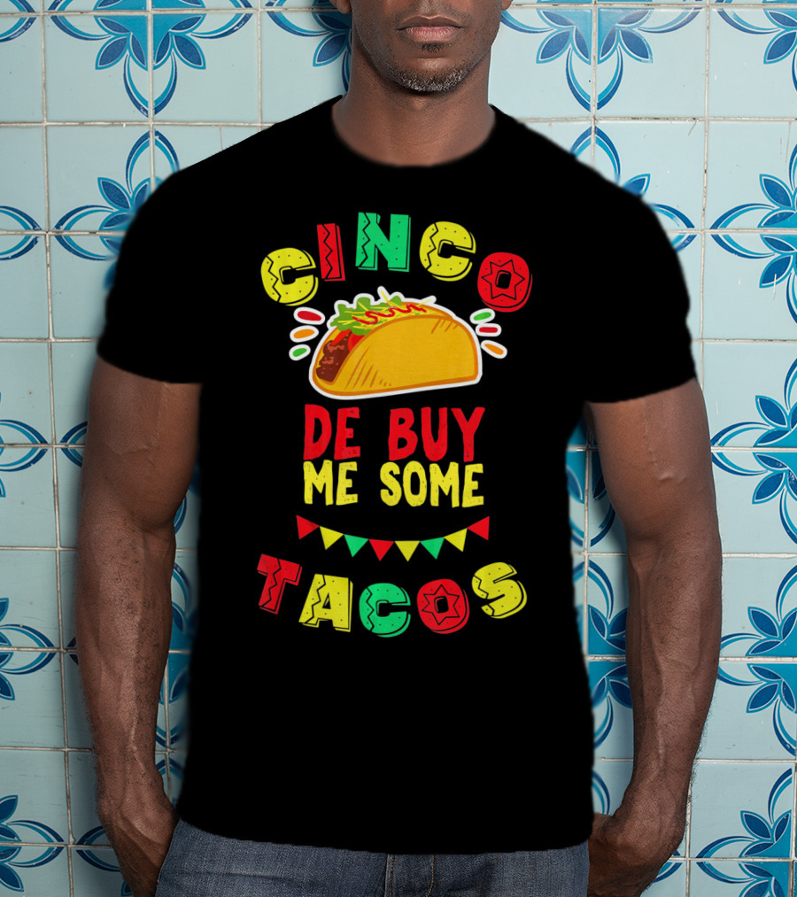 Cinco De Buy Me Some Tacos T-Shirt