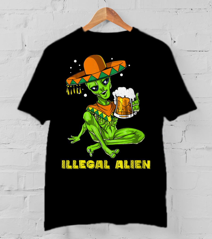Illegal Alien Cinco De Mayo Beer Sombrero Mexican Fies T-Shirt