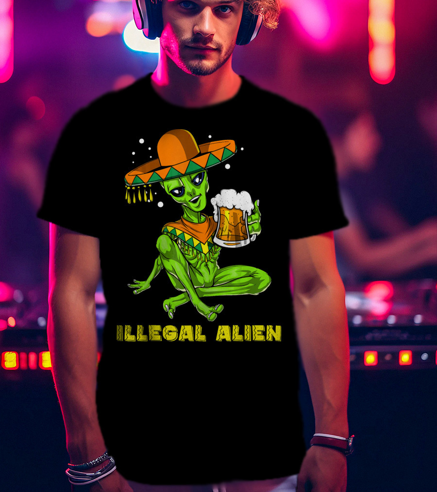 Illegal Alien Cinco De Mayo Beer Sombrero Mexican Fies T-Shirt