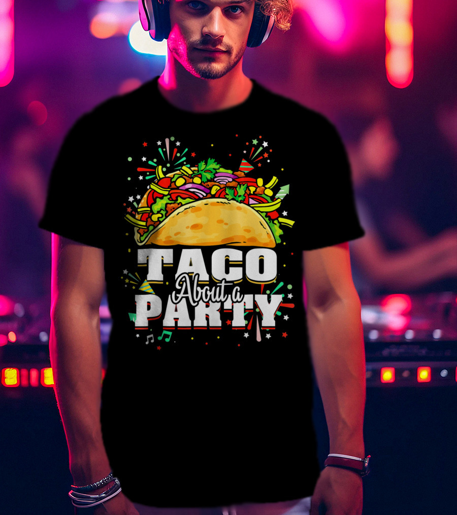 Taco About A Party Festive T-Shirt