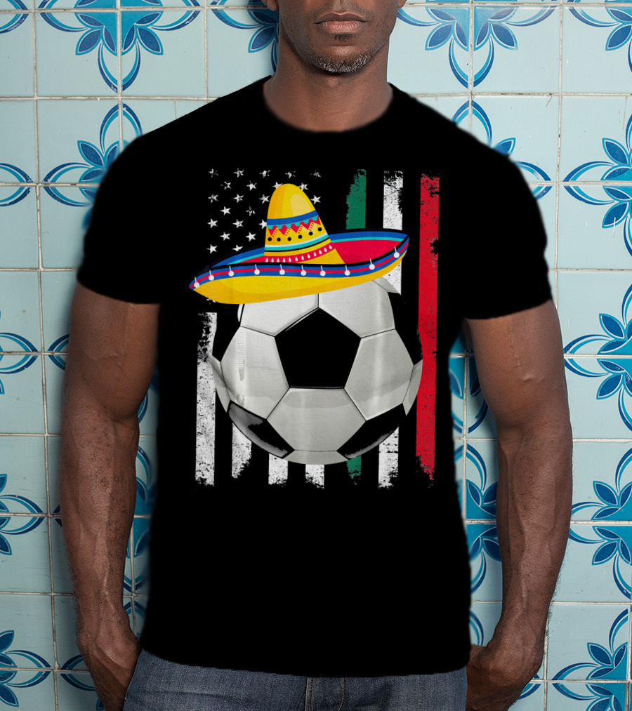 Cinco De Mayo Soccer Sombrero American Mexican Flags T-Shirt
