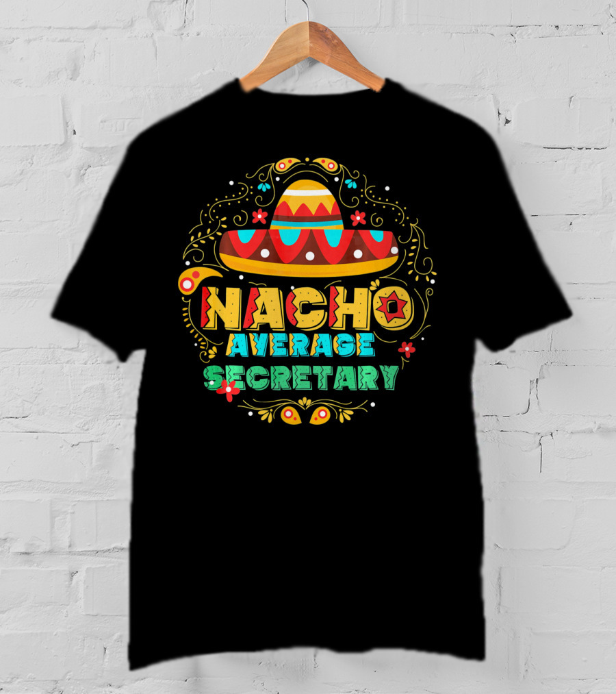 NACHO AVERAGE SECRETARY Sombrero Fiesta T-Shirt