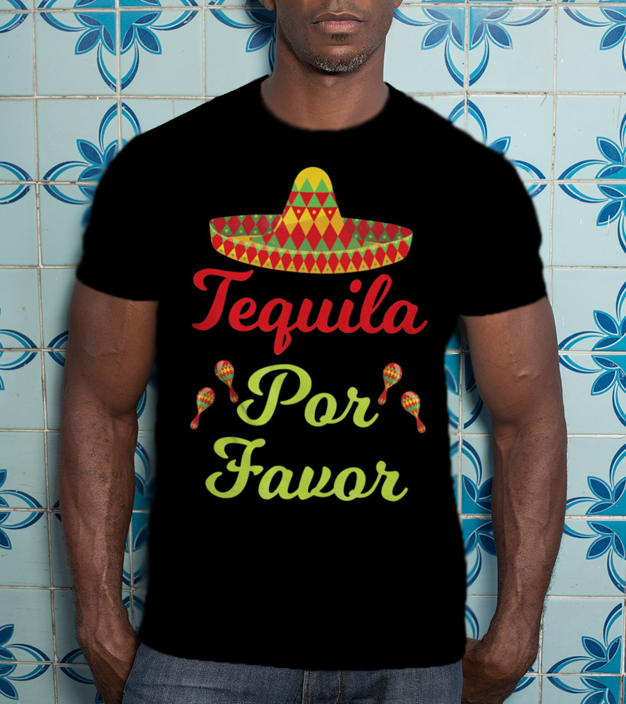Cinco De Mayo Tequila Por Favor Sombrero And Maracas T-Shirt