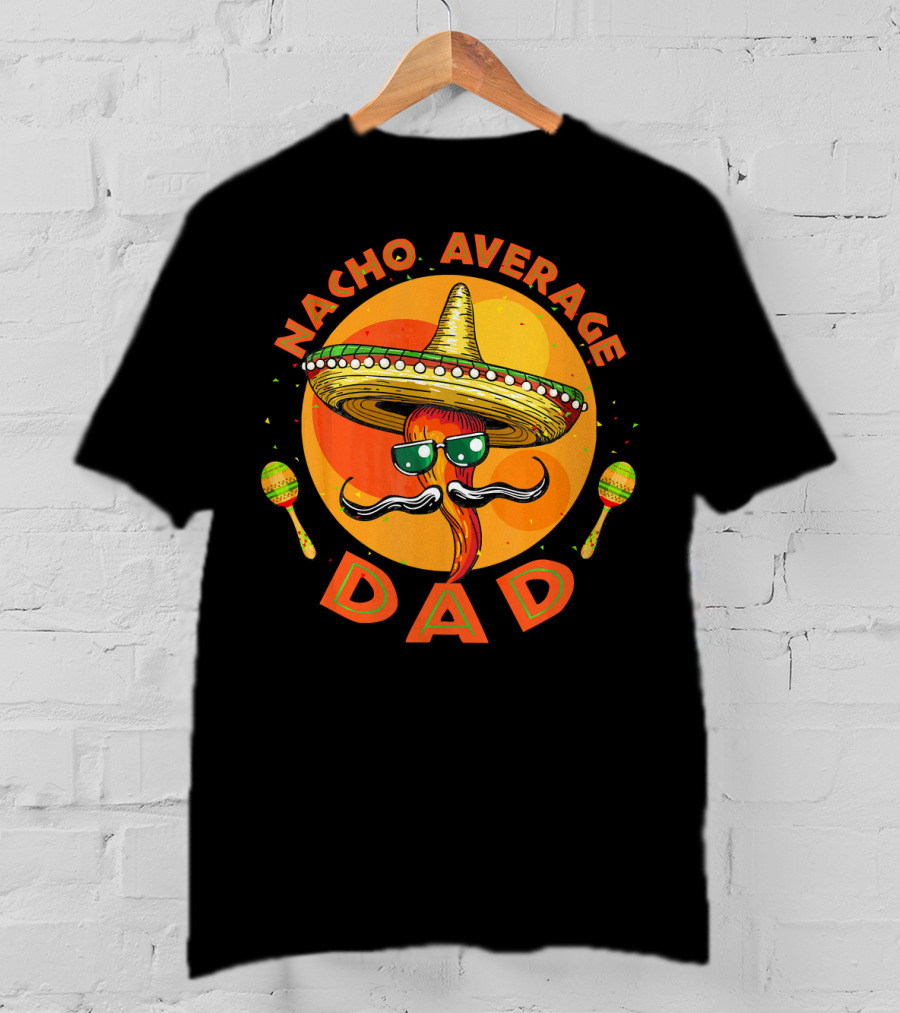 Nacho Average Dad Sombrero Sunglasses Maracas Retro Fiesta Mexican T-Shirt