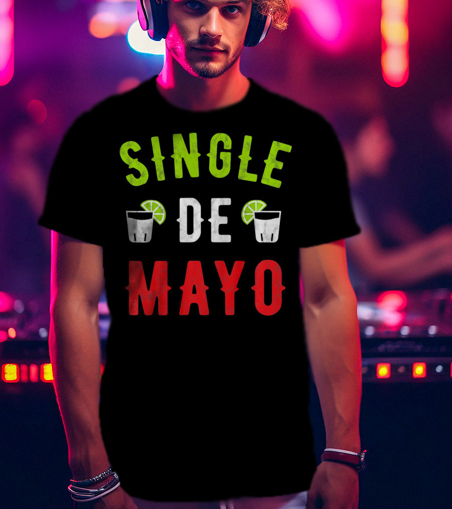 Single De Mayo Women Men Funny Sing Lime Margarita T-Shirt