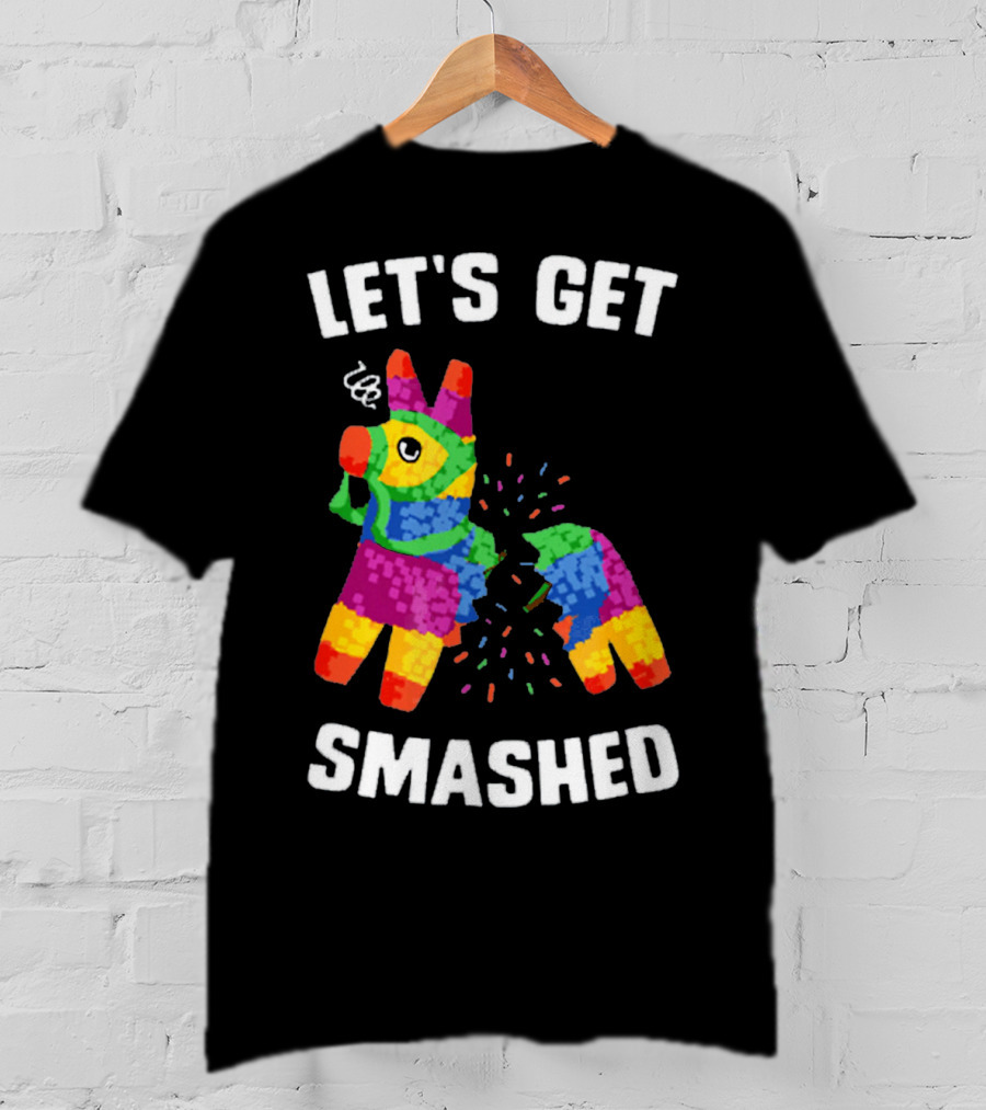 Let's Get Smashed Broken Colorful Piñata Mexica T-Shirt