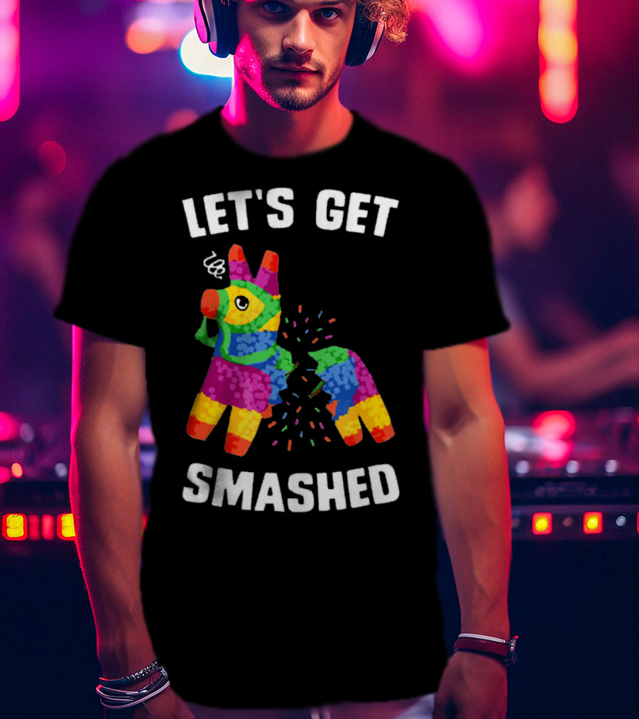 Let's Get Smashed Broken Colorful Piñata Mexica T-Shirt