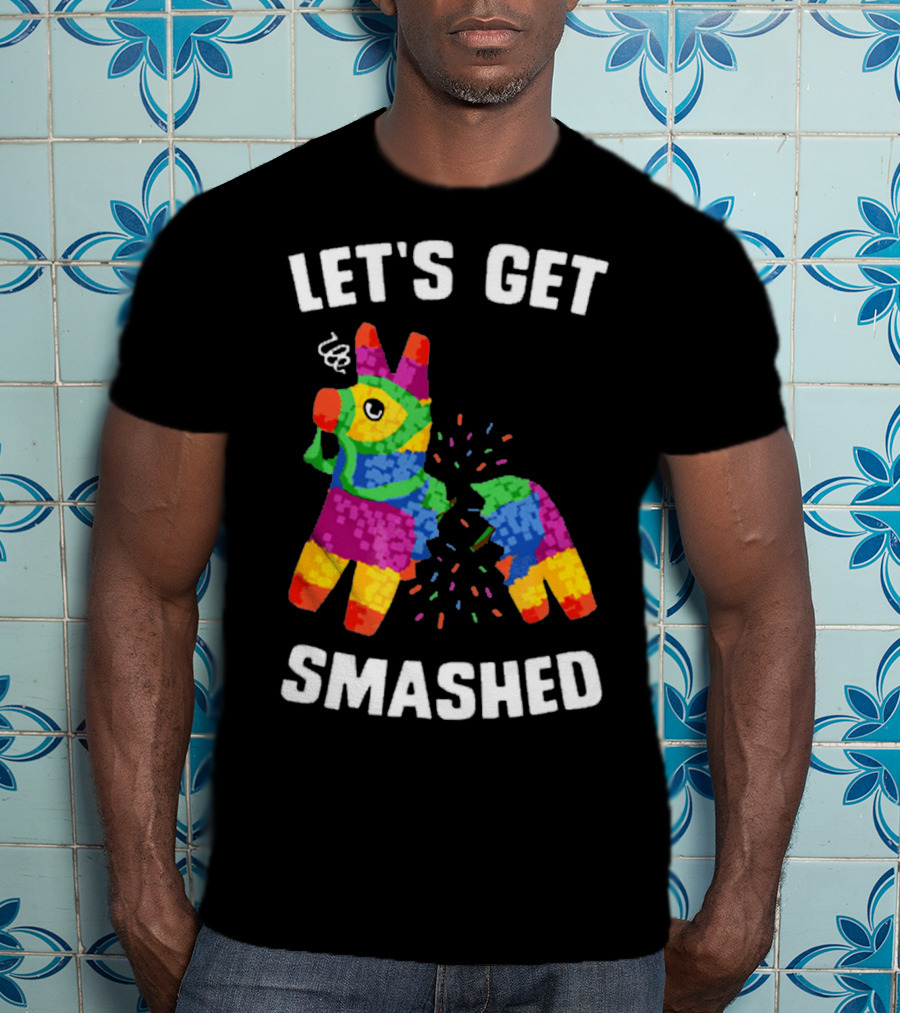 Let's Get Smashed Broken Colorful Piñata Mexica T-Shirt