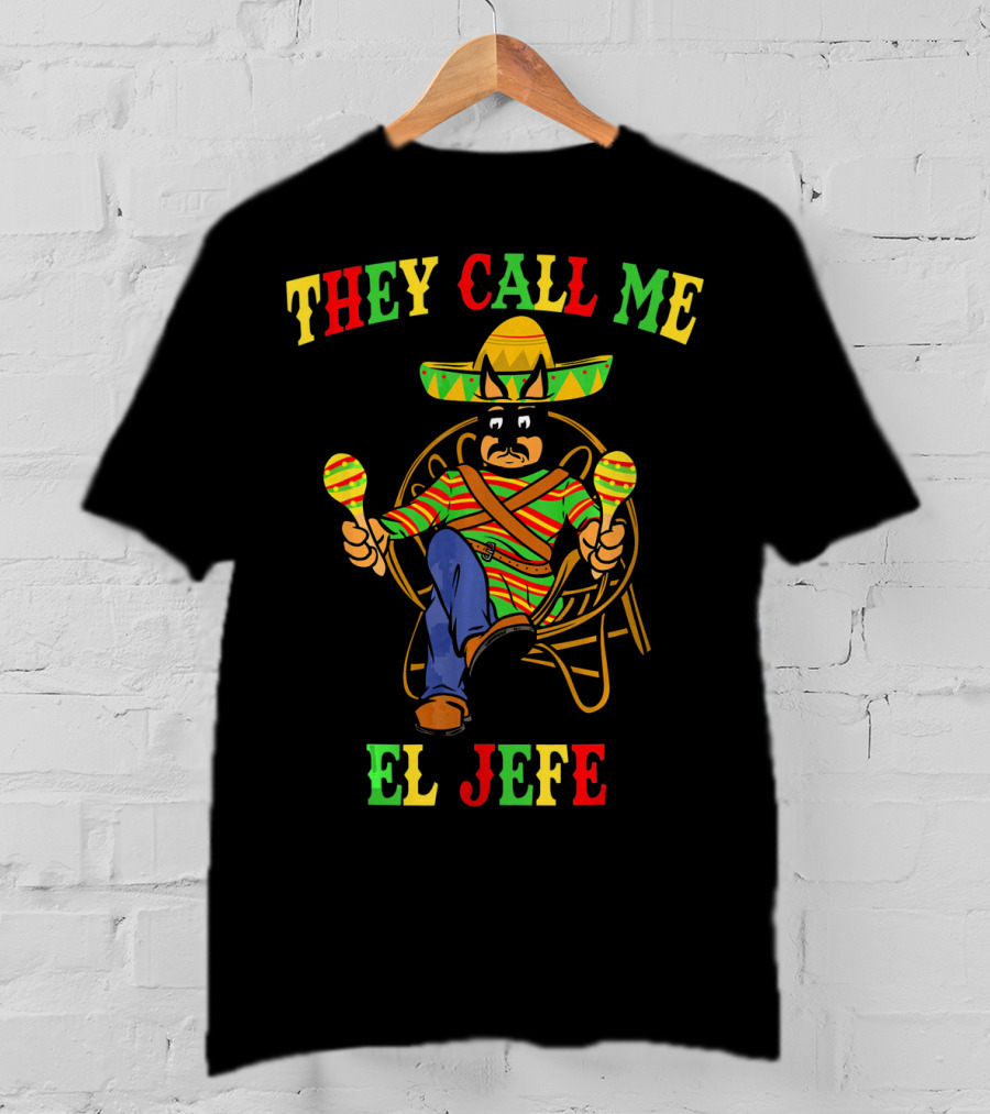 They Call Me El Jefe Miniature Pinscher Cinco De Mayo T-Shirt