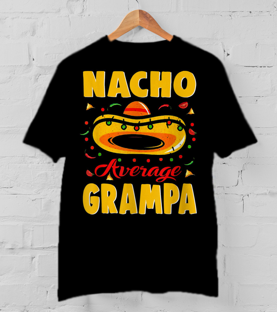 Nacho Average Grampa Sombrero Fiesta T-Shirt