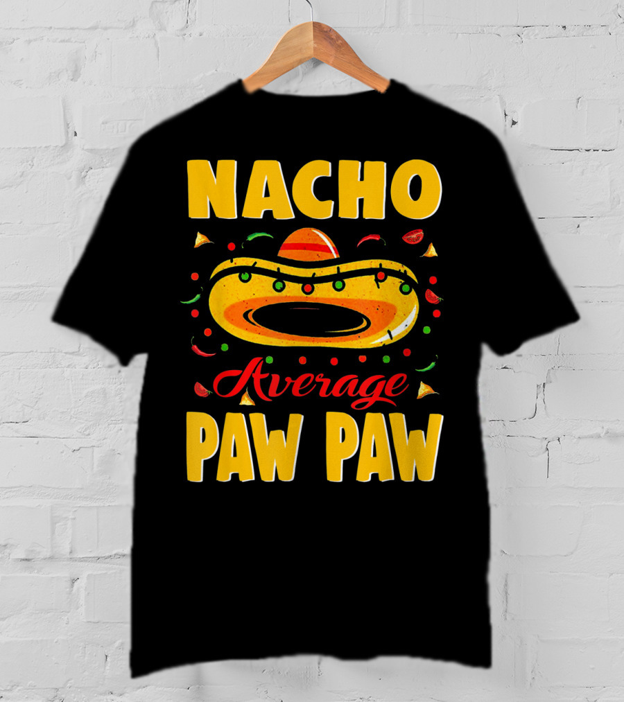 Nacho Average Paw Paw Sombrero Cinco Fiesta Peppers T-Shirt