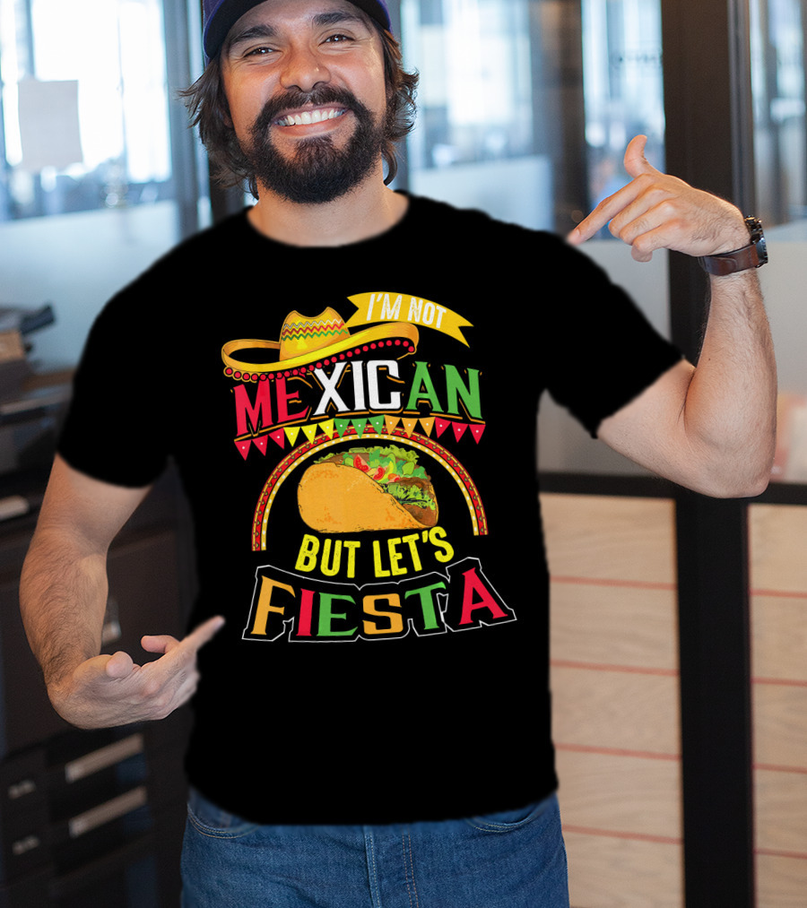I'm Not Mexican But Let's Fiesta Cinco De Mayo Taco Hat T-Shirt