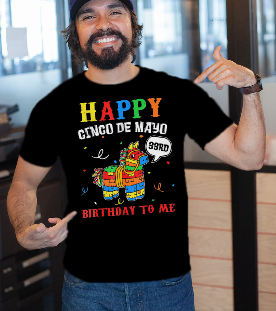 Happy Cinco De Mayo 33rd Birthday To Me Piñata T-Shirt