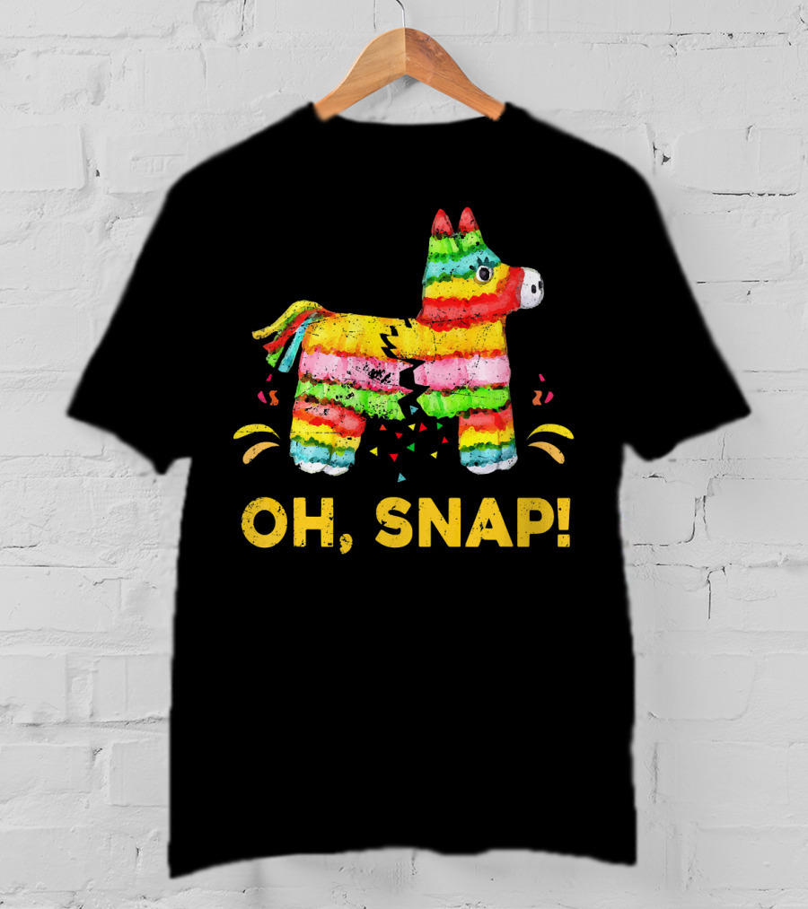 Oh Snap Pinata Funny Cinco De Mayo Mexic T-Shirt