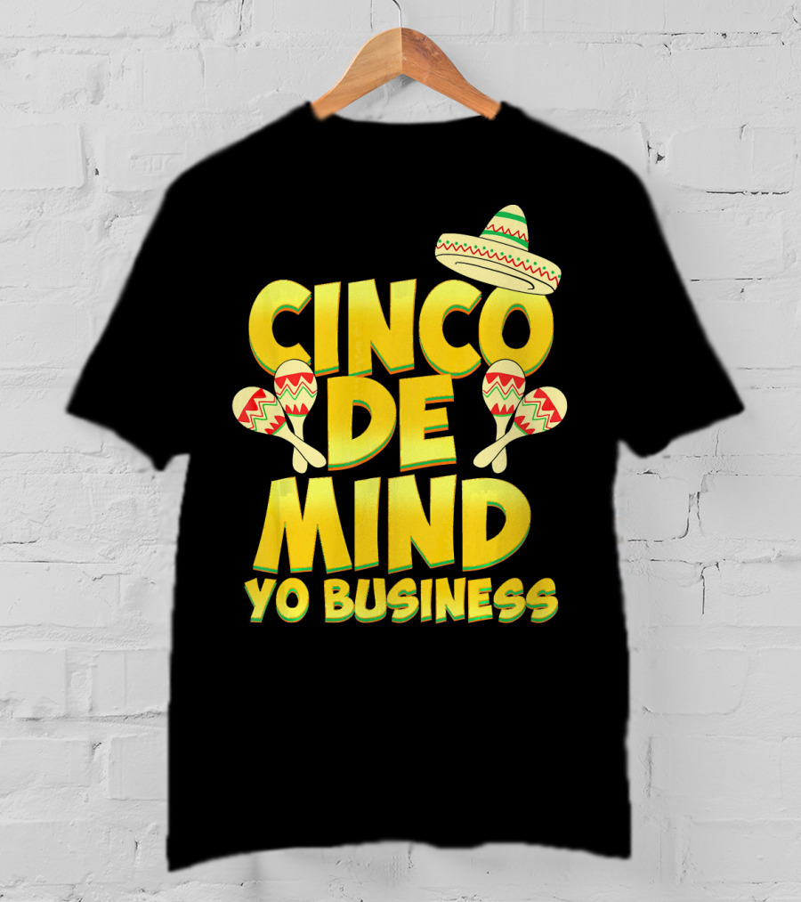 Cinco De Mind Yo Business Funny Introvert Sombrero Maracas T-Shirt