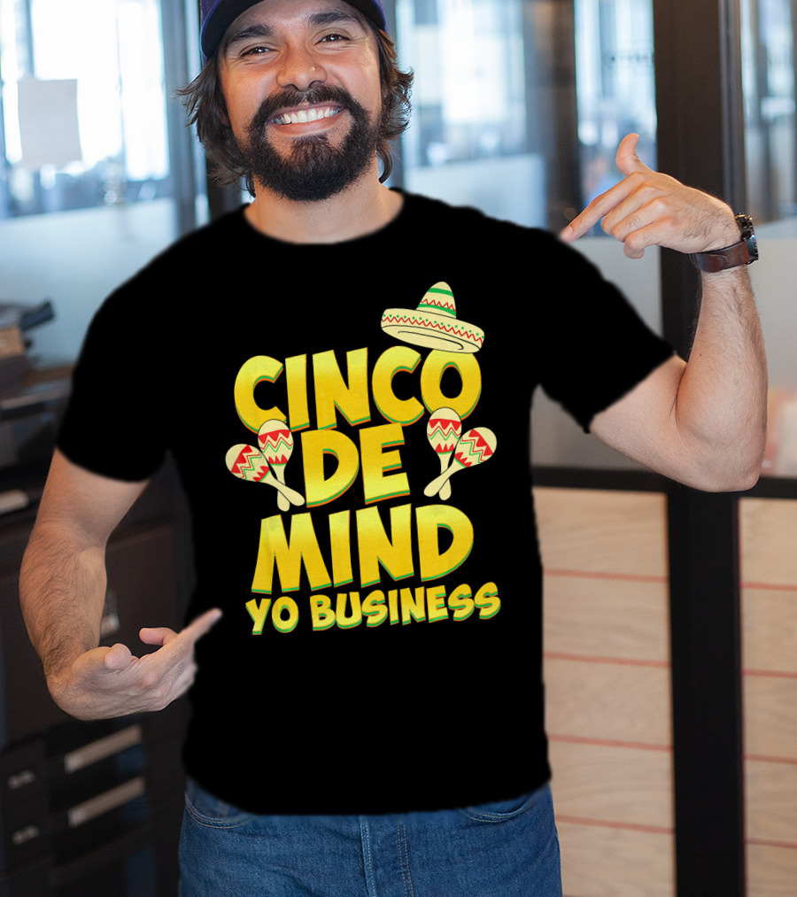 Cinco De Mind Yo Business Funny Introvert Sombrero Maracas T-Shirt