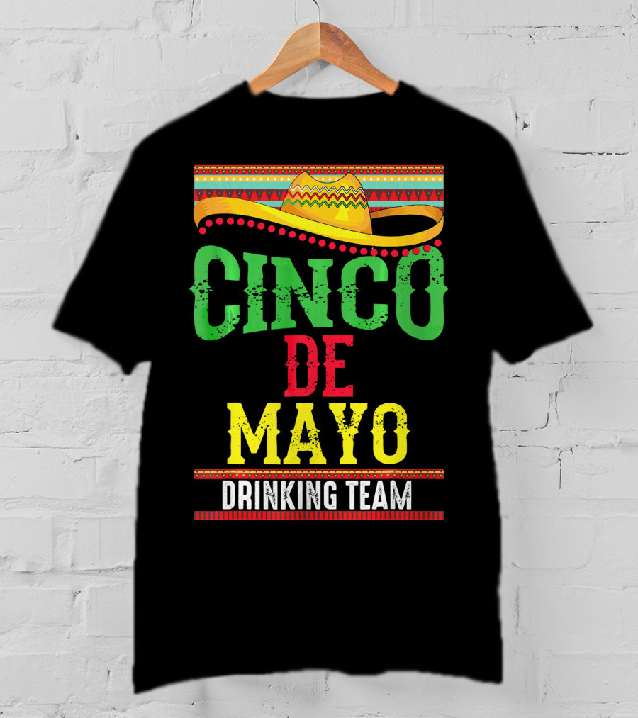 Cinco De Mayo Drinking Team Sombrero Fiesta T-Shirt