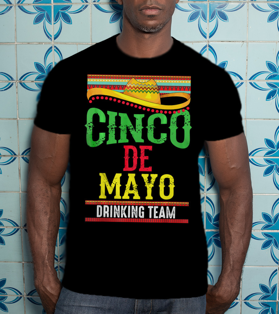 Cinco De Mayo Drinking Team Sombrero Fiesta T-Shirt