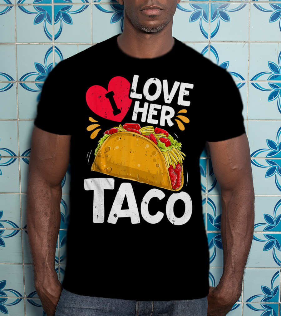 I Love Her Taco Cinco De Mayo T-Shirt