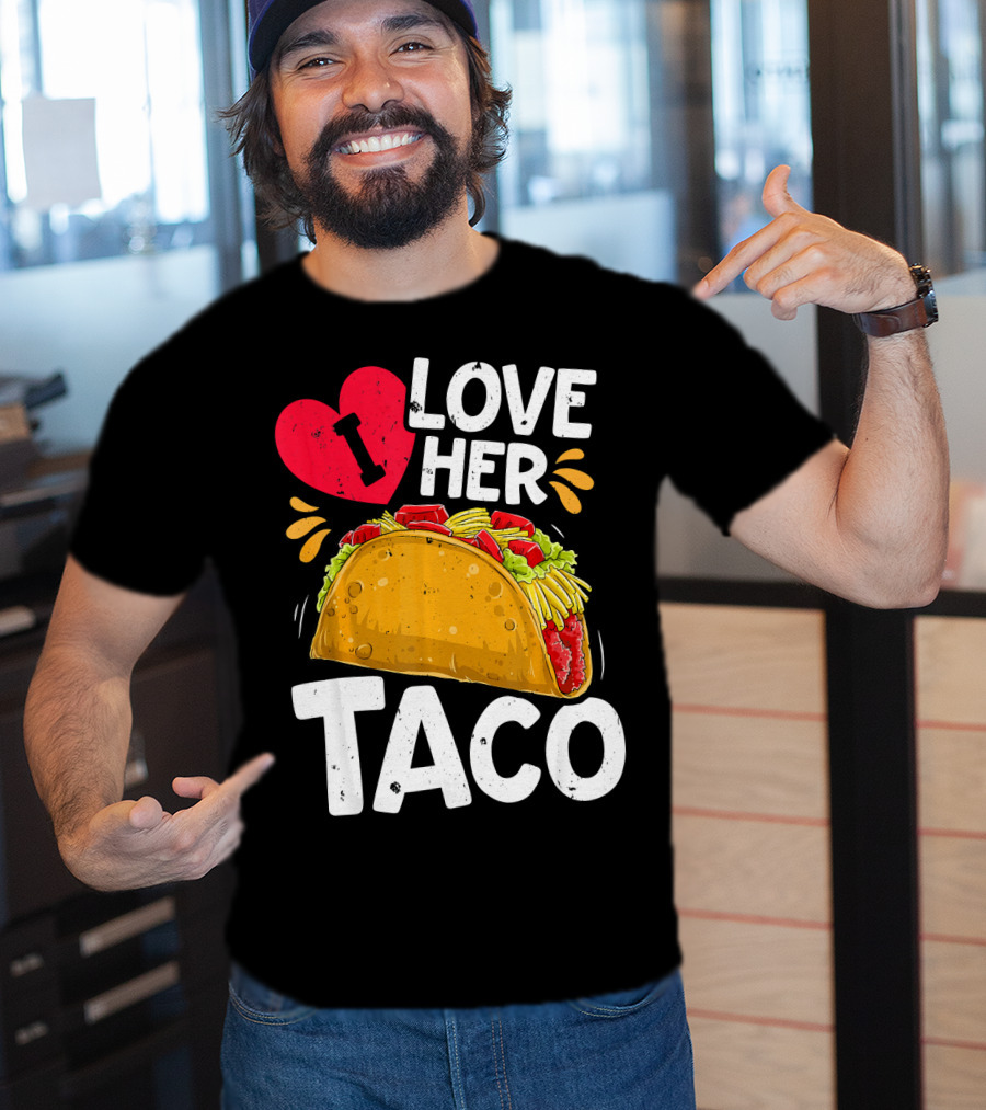 I Love Her Taco Cinco De Mayo T-Shirt