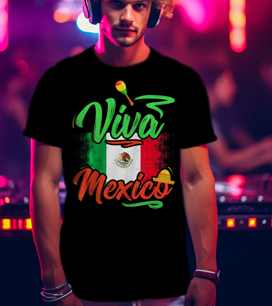 Viva Mexico Mexican Flag With Sombrero And Maraca Cinco De Mayo T-Shirt