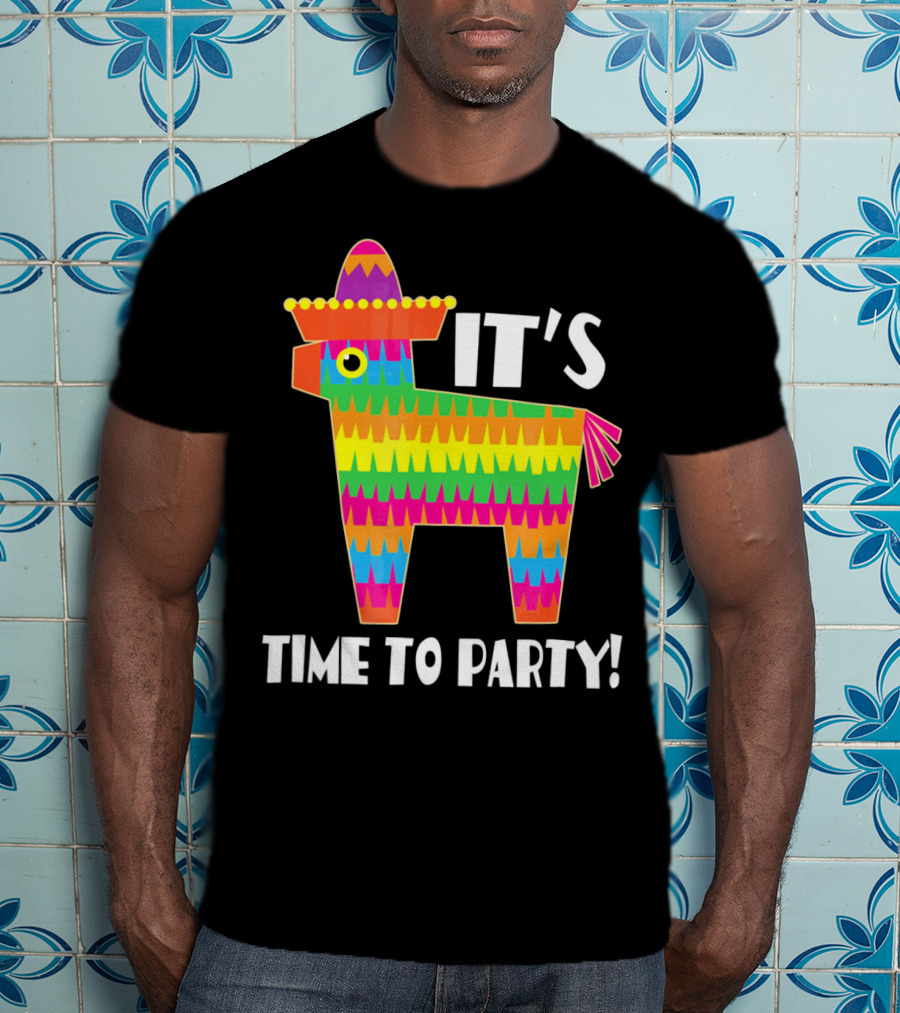 It's Time To Party Cinco De Mayo May 5 Pinata T-Shirt