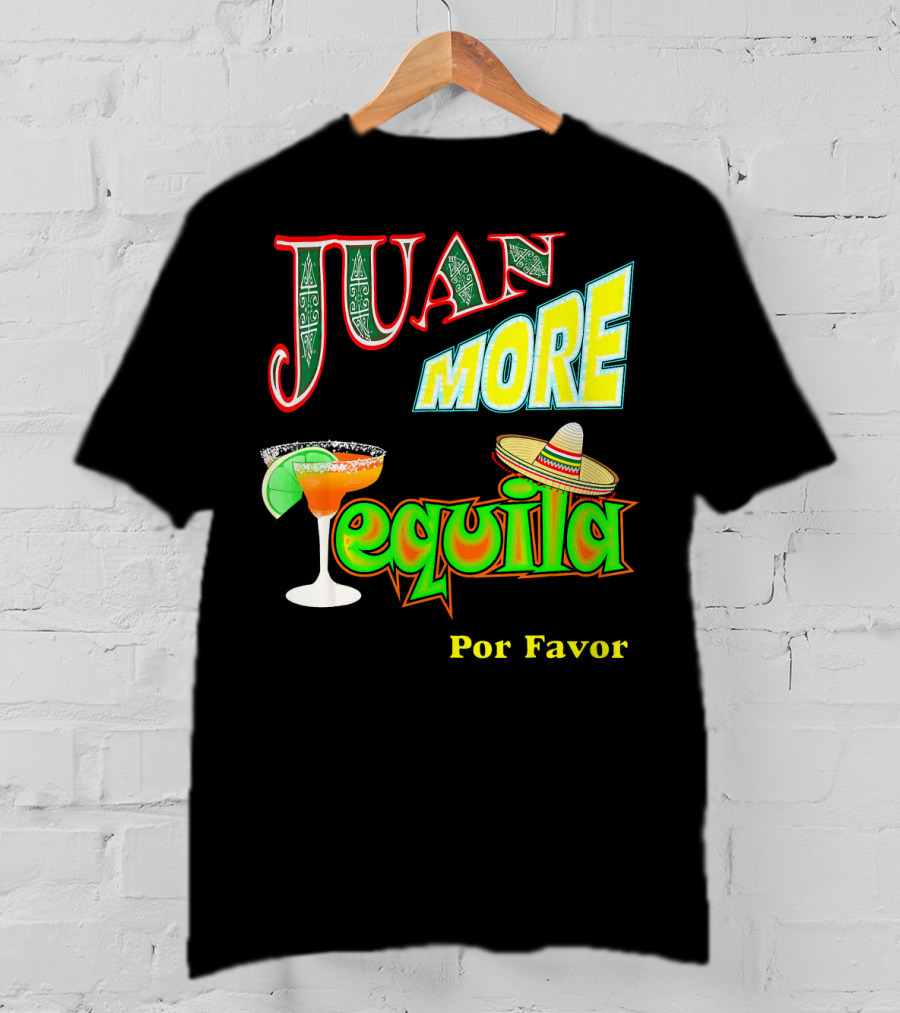 Juan More Tequila Por Favor Mexican Cinco De Mayo T-Shirt