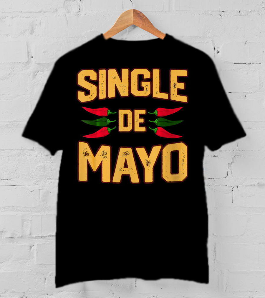 SINGLE DE MAYO Cinco De Mayo Chili Peppers T-Shirt