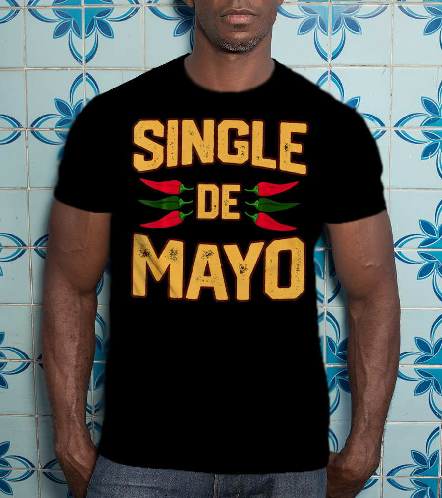SINGLE DE MAYO Cinco De Mayo Chili Peppers T-Shirt