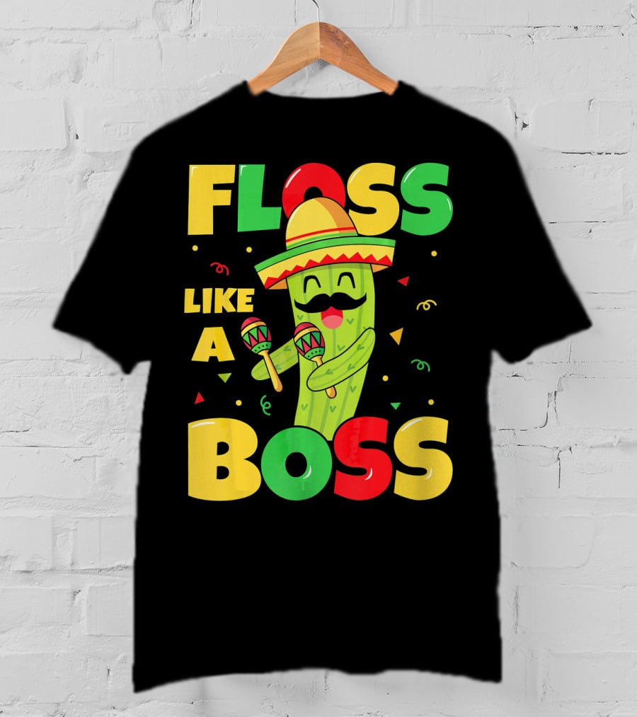 Floss Like A Boss Cinco De Mayo Cactus Sombrero Maracas T-Shirt