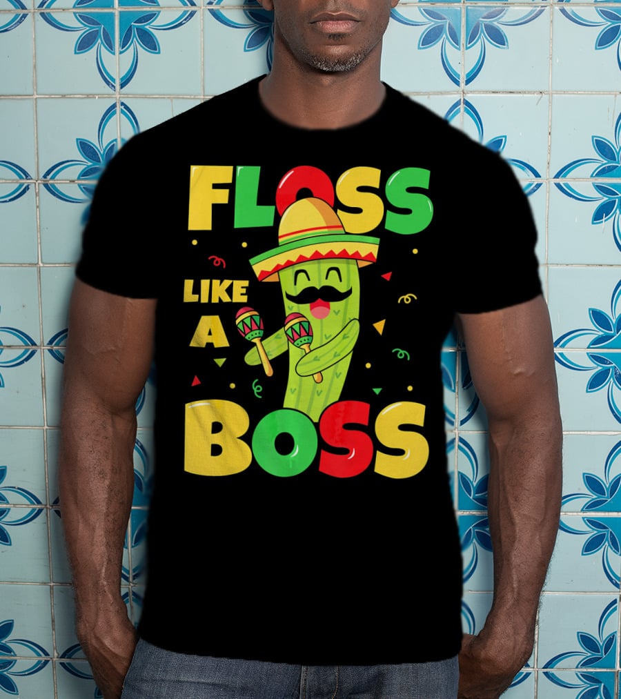 Floss Like A Boss Cinco De Mayo Cactus Sombrero Maracas T-Shirt
