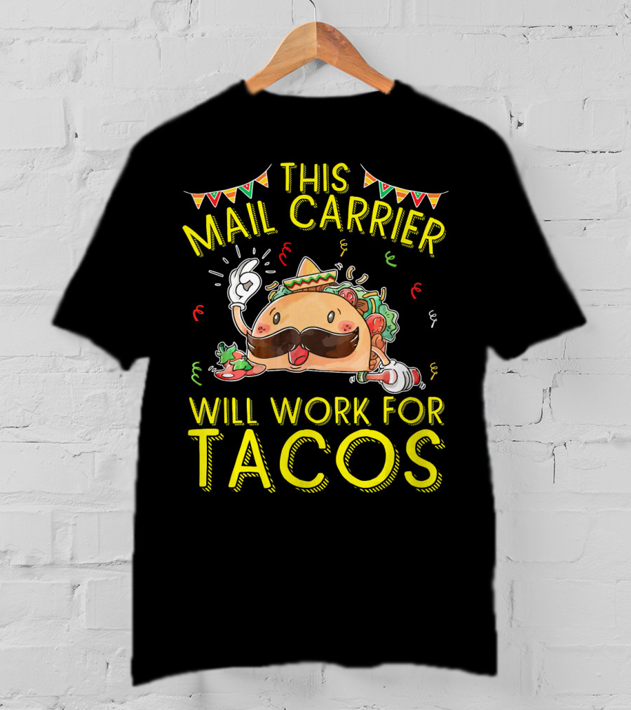 This Mail Carrier Will Work For Tacos T-Shirt
