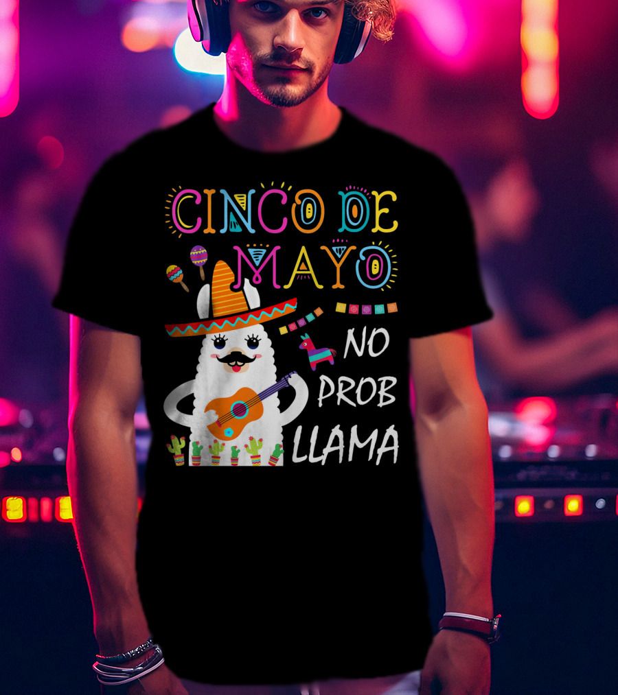 Cinco De Mayo No Prob Llama Sombrero Guitar Maracas Cactus Fiesta T-Shirt