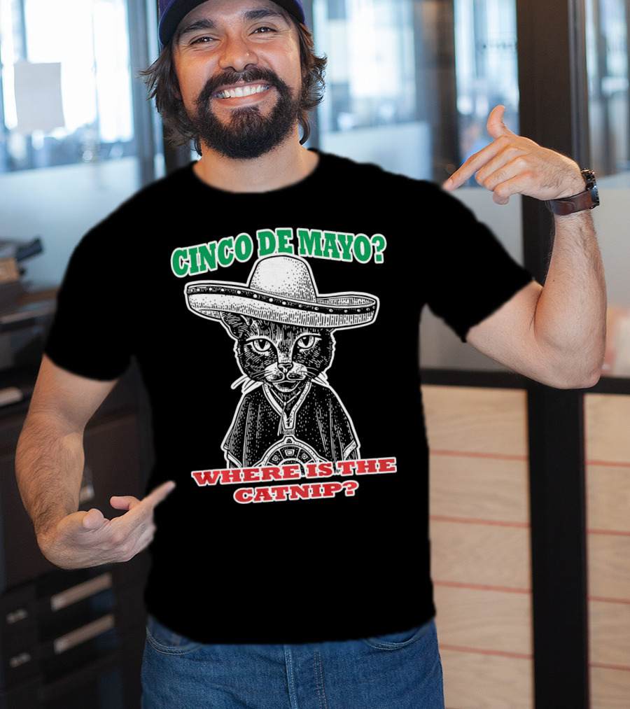 Cinco DE Mayo Where Is The Catnip Sombrero Cat T-Shirt