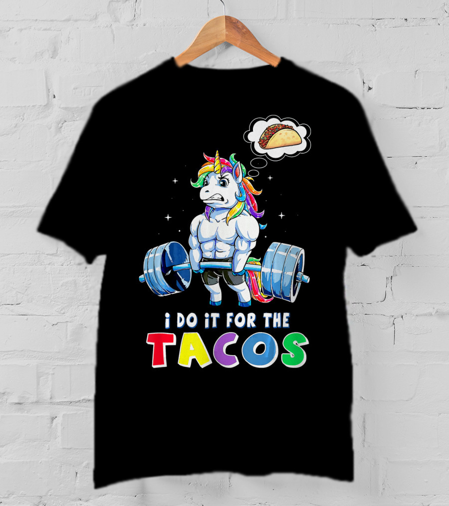I Do It For The Tacos Weight Lifting Unicorn Rainbow T-Shirt