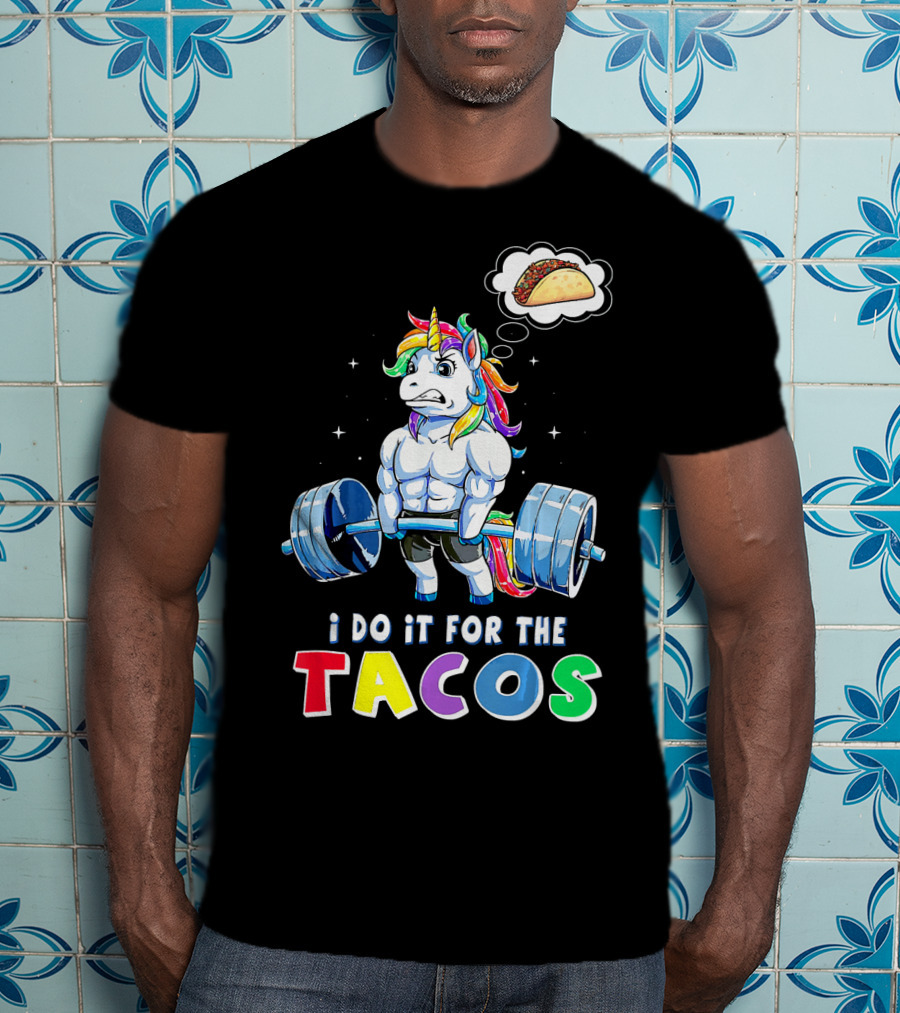 I Do It For The Tacos Weight Lifting Unicorn Rainbow T-Shirt